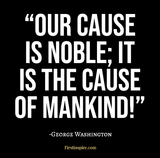 our cause is noble it is the cause of mankind