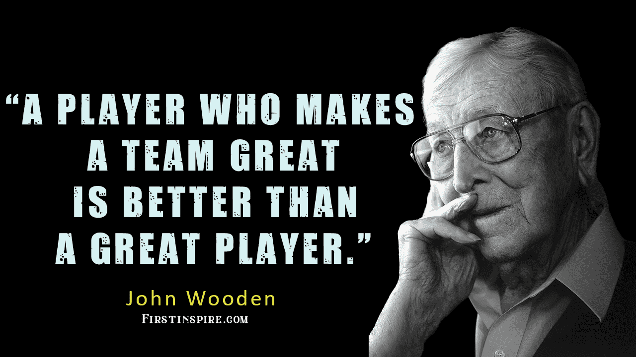 john wooden quotes about teamwork